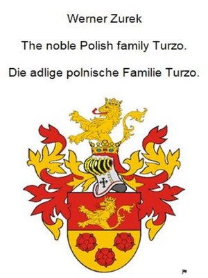 cover image of The noble Polish family Turzo. Die adlige polnische Familie Turzo.